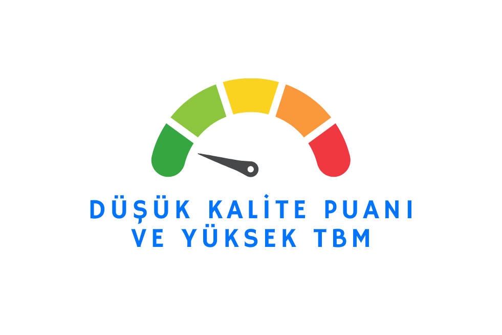 Düşük Kalite Puanı ve Yüksek TBM Nasıl Optimize Edilir?